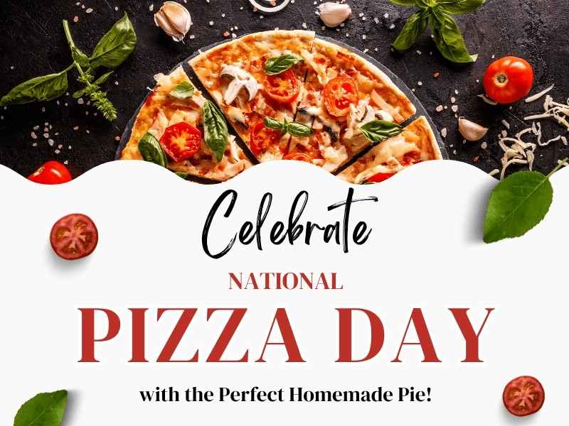 Celebrate National Pizza Day with the perfect homemade pie!